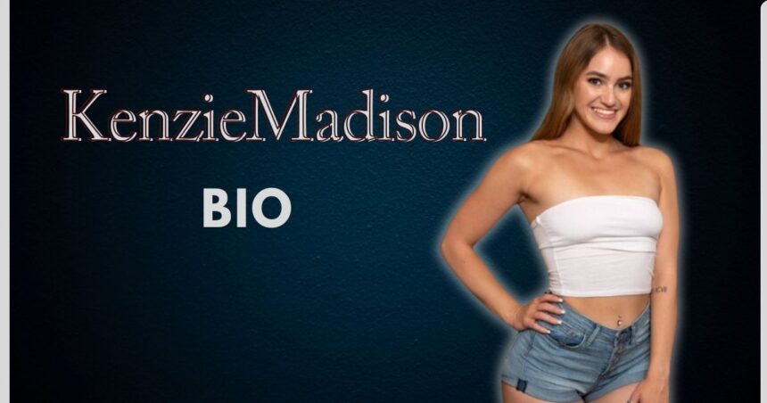Kenzie Madison Net Worth