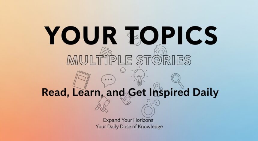 your topics | multiple stories